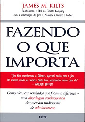 Livro Fazendo o que importa -  James M. Kilts